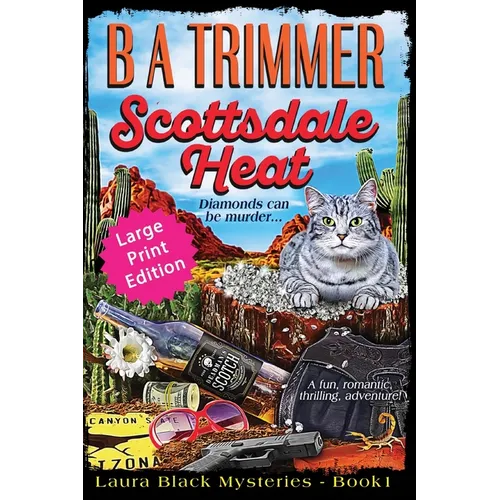 Scottsdale Heat LARGE PRINT EDITION: a fun, romantic, thrilling, adventure...