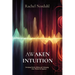 Awaken Intuition: Developing Psychic Abilities and Cultivating Inner Wisdom For Beginners
