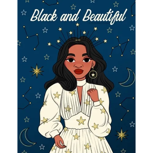 Black and Beautiful Coloring Book for Girls: A Fun and Relaxing Color Book for Tween Girls. Black and Brown African American Girl Characters with Uniq