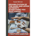Rehabilitation of the Hand and Upper Extremity (Everything You Must Know): A Quick Practical complete Guide