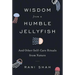 Wisdom from a Humble Jellyfish: And Other Self-Care Rituals from Nature