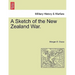A Sketch of the New Zealand War.