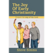 The Joy Of Early Christianity