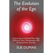 The Evolution of the Ego: A Journey to Unwind Your Ego, Embrace Your Humanness and Embody Your Divinity