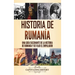 Historia de Rumanía: Una guía fascinante de la historia de Rumanía y de Vlad el Empalador