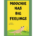 Moochie has Big Feelings
