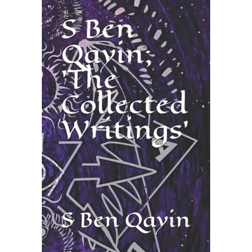 S Ben Qayin; The Collected Writings