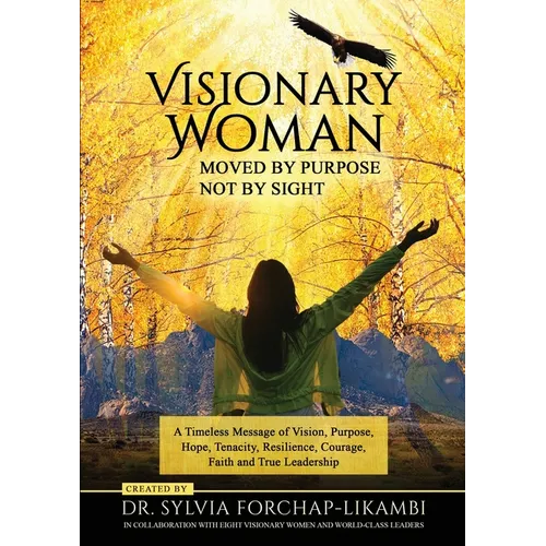 Visionary Woman: Moved by Purpose, Not by Sight