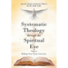 Systematic Theology through the Spiritual Eye Volume I: Walking Your Vision University