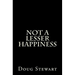 Not A Lesser Happiness