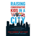 Raising Conservative Kids in a Woke City: Teaching Historical, Economic, and Biological Truth in a World of Lies