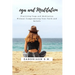 Yoga and Meditation: Practicing Yoga and Meditation Without Compromising Your Faith and Beliefs