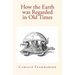 How the Earth was Regarded in Old Times