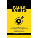 FAULE HABITS - Der pragmatische Leitfaden zur Schaffung wirkungsvoller Gewohnheiten