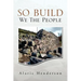 So Built We the People