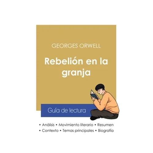 Guía de lectura Rebelión en la granja de Georges Orwell (análisis literario de referencia y resumen completo)