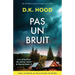 Pas un bruit: Un thriller à vous couper le souffle