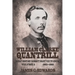 William Clarke Quantrill: What History Doesn't Want You To Know Volume 2 - 1863-1865