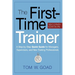 The First-Time Trainer: A Step-by-Step Quick Guide for Managers, Supervisors, and New Training Professionals