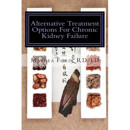 Alternative Treatment Options for Chronic Kidney Failure: Natural Remedies for Living a Healthier Life