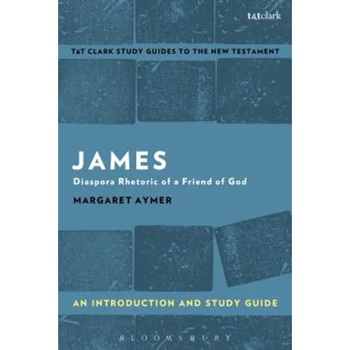 James: An Introduction and Study Guide: Diaspora Rhetoric of a Friend of God