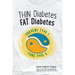 Thin Diabetes, Fat Diabetes: Prevent Type 1 and Cure Type 2