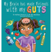 My Brain Has Made Friends With My Guts