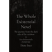 The Whole Existential Novel: The journey from the dark side of the rainbow to Satchidananda POETRY