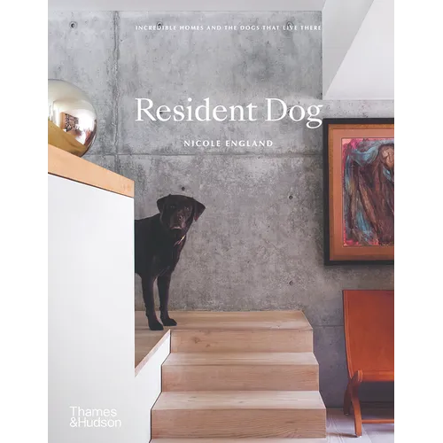 Resident Dog (Compact): Incredible Homes and the Dogs That Live There