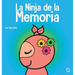 La Ninja de la Memoria: Un libro para niños sobre el aprendizaje y la mejora de la memoria