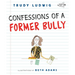 Confessions of a Former Bully