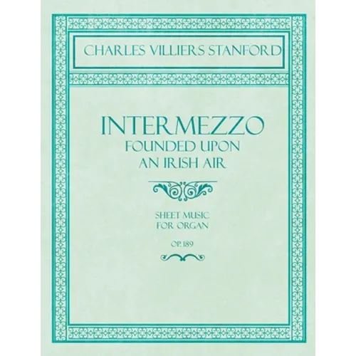 Intermezzo - Founded Upon an Irish Air - Sheet Music for Organ - No. 4, Op. 189