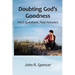 Doubting God's Goodness: Hard Questions, Real Answers