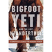 Bigfoot, Yeti, and the Last Neanderthal: A Geneticist's Search for Modern Apemen