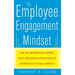 The Employee Engagement Mindset: The Six Drivers for Tapping Into the Hidden Potential of Everyone in Your Company