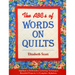 The ABCs of Words on Quilts: - Appliqué & Embroidery Lettering Techniques - Beautiful Projects - 6 Complete Alphabets