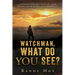 Watchman, What Do You See?