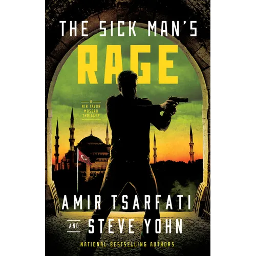 The Sick Man's Rage: A NIR Tavor Mossad Thriller Volume 4
