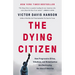 The Dying Citizen: How Progressive Elites, Tribalism, and Globalization Are Destroying the Idea of America