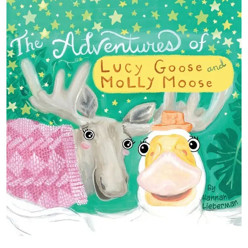The Adventures of Lucy Goose and Molly Moose