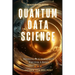 Quantum Data Science: Harnessing Q# to Revolutionize Algorithms & Models