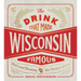 The Drink That Made Wisconsin Famous: Beer and Brewing in the Badger State