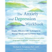 The Anxiety and Depression Workbook: Simple, Effective CBT Techniques to Manage Moods and Feel Better Now