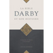 La Bible Darby et son histoire: Sa rédaction, ses objectifs et ses principes