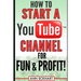 How to Start a YouTube Channel for Fun & Profit