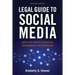 Legal Guide to Social Media, Second Edition: Rights and Risks for Businesses, Entrepreneurs, and Influencers