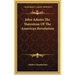 John Adams the Statesman of the American Revolution