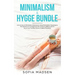 Minimalism & Hygge Bundle: Live a Cozy & Minimalist Lifestyle, by Using Minimalistic Teachings & The Danish Art of Happiness For a More Fulfillin