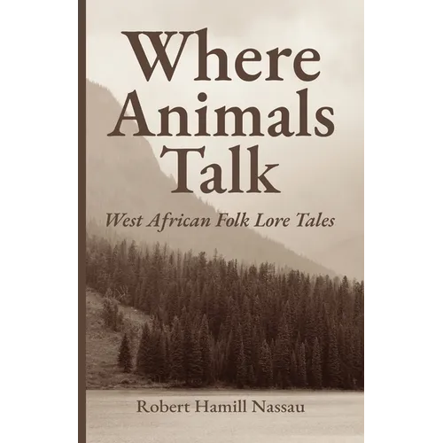 Where Animals Talk: West African Folk Lore Tales