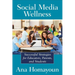 Social Media Wellness: Helping Tweens and Teens Thrive in an Unbalanced Digital World